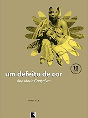 Capa do livro Um defeito de cor, de Ana Maria Gonçalves, importante para pensar a Abolição da Escravidão e seus ecos no Brasil